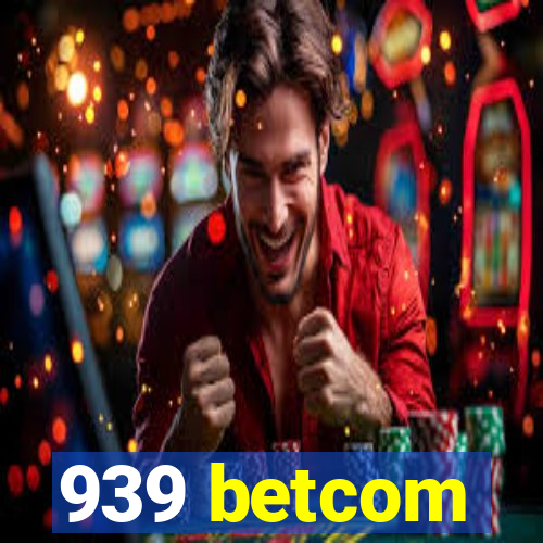 939 betcom