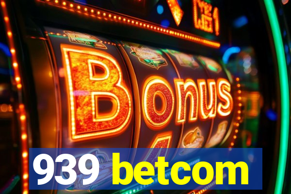 939 betcom