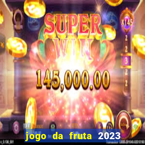 jogo da fruta 2023 paga mesmo