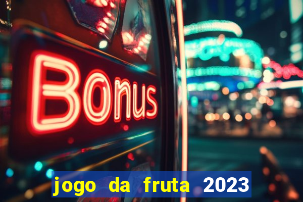 jogo da fruta 2023 paga mesmo