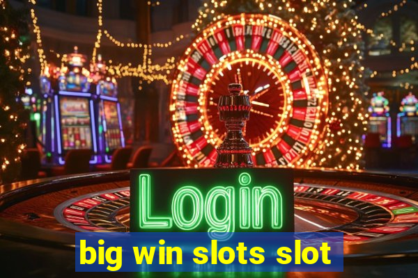 big win slots slot