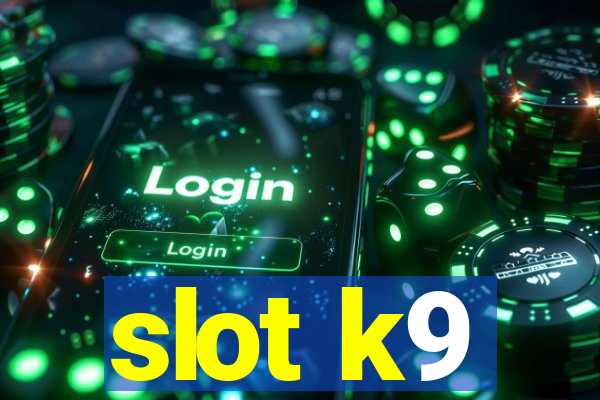 slot k9