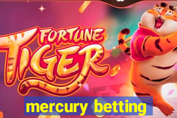 mercury betting