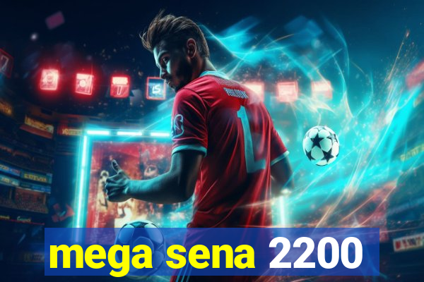 mega sena 2200