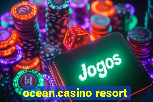 ocean.casino resort