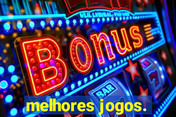 melhores jogos.