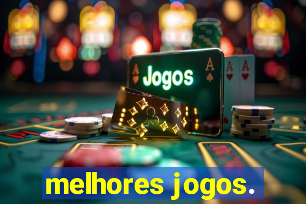 melhores jogos.