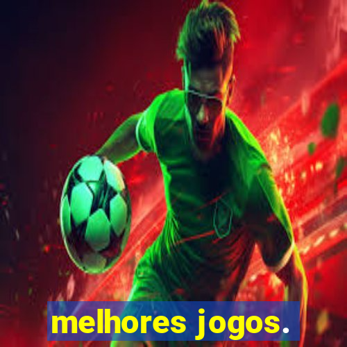 melhores jogos.