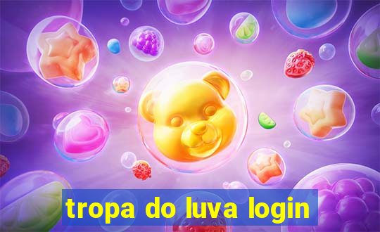 tropa do luva login