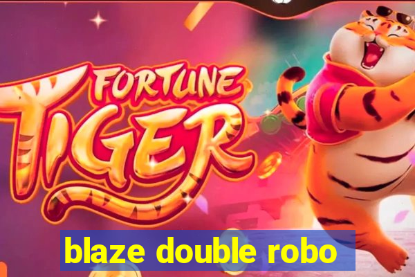 blaze double robo