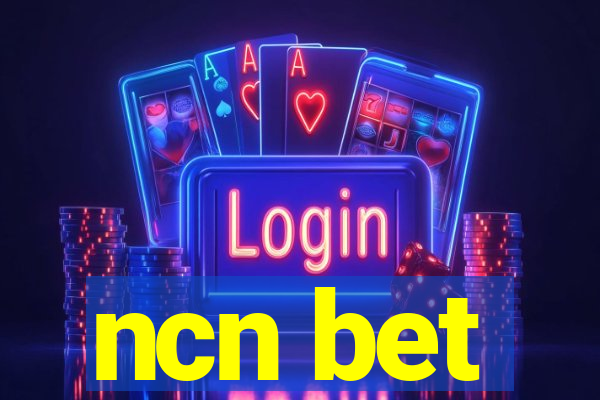 ncn bet