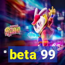 beta 99