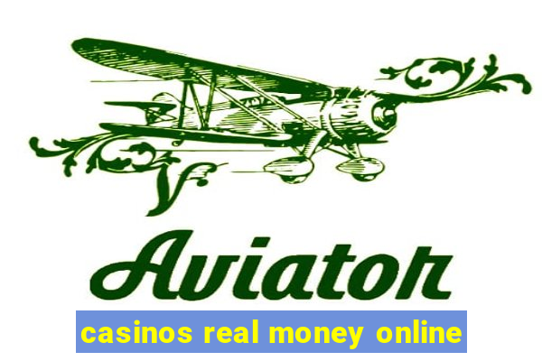 casinos real money online