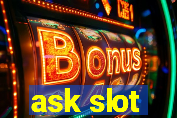 ask slot