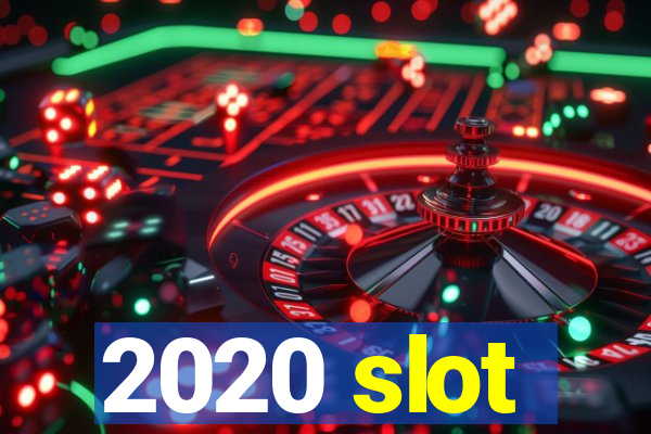 2020 slot