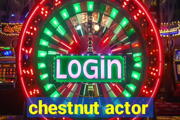 chestnut actor