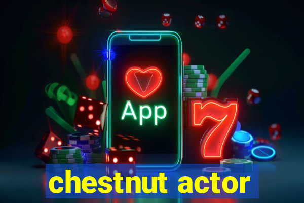 chestnut actor