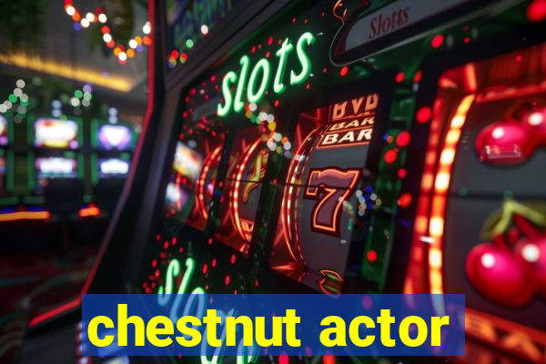 chestnut actor