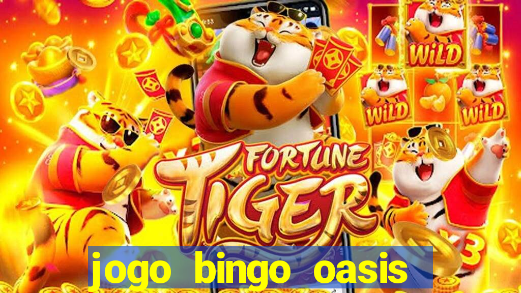 jogo bingo oasis paga mesmo