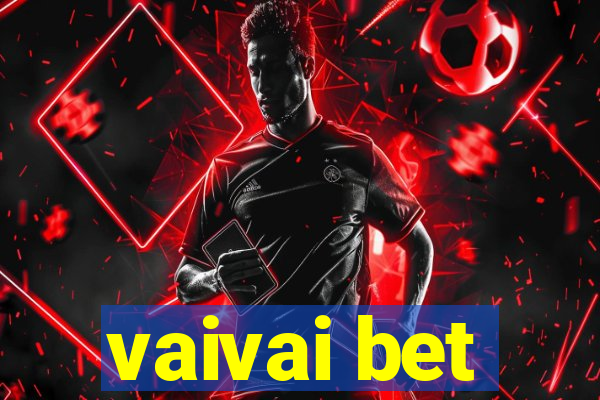 vaivai bet