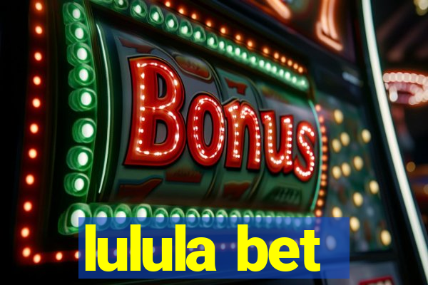 lulula bet