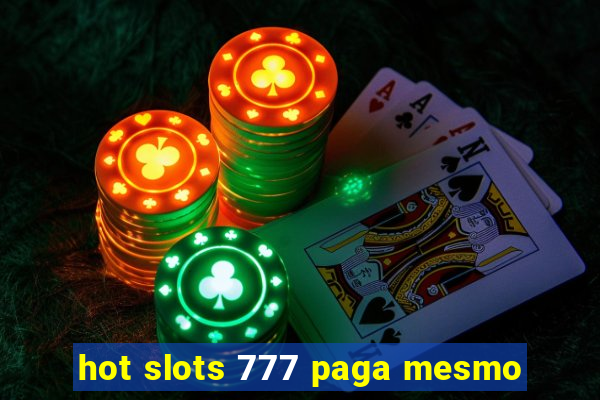 hot slots 777 paga mesmo