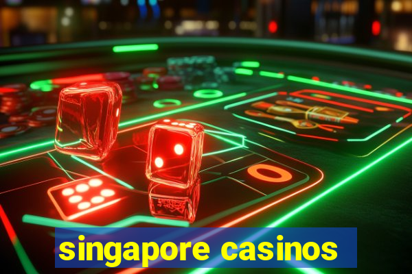 singapore casinos