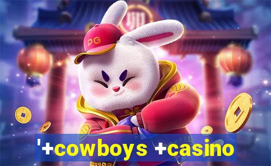 '+cowboys +casino