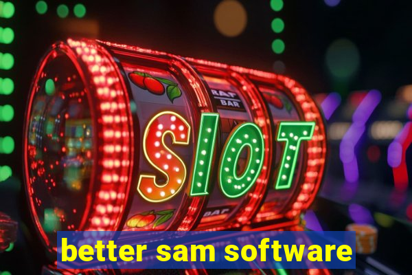 better sam software