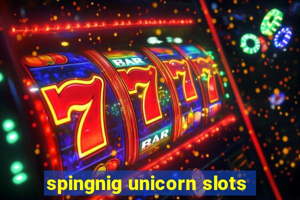 spingnig unicorn slots