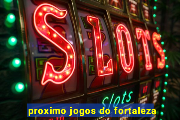 proximo jogos do fortaleza