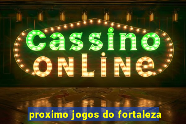 proximo jogos do fortaleza