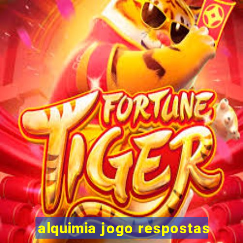 alquimia jogo respostas