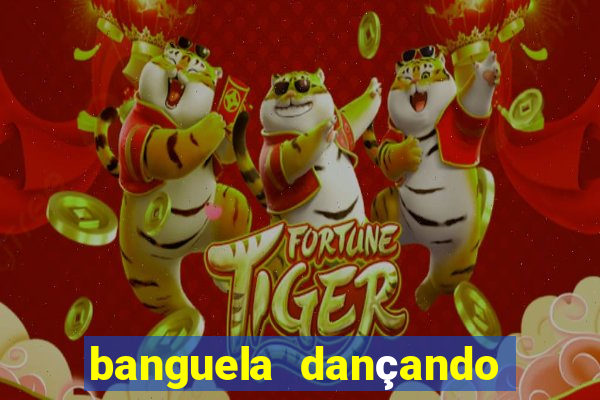 banguela dançando 1 hora