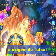 a origem do futsal