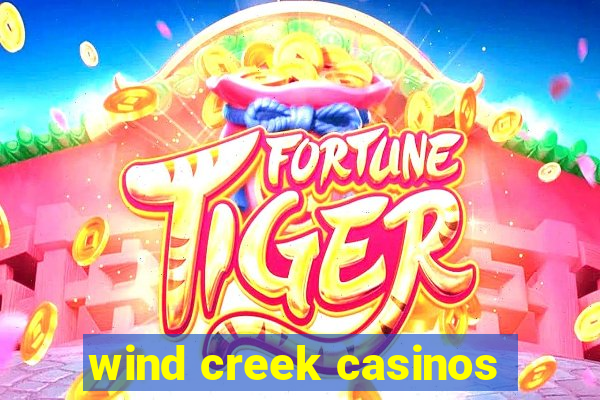 wind creek casinos