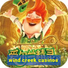 wind creek casinos