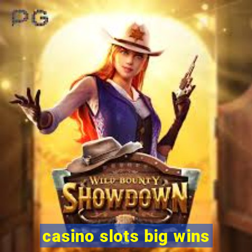 casino slots big wins