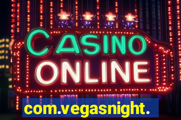 com.vegasnight.slotscasino