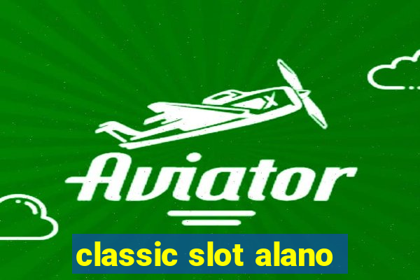 classic slot alano