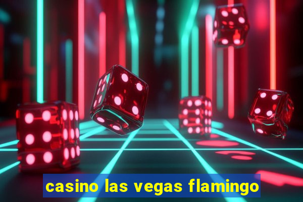 casino las vegas flamingo