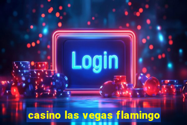 casino las vegas flamingo