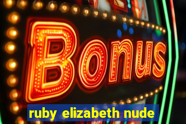 ruby elizabeth nude