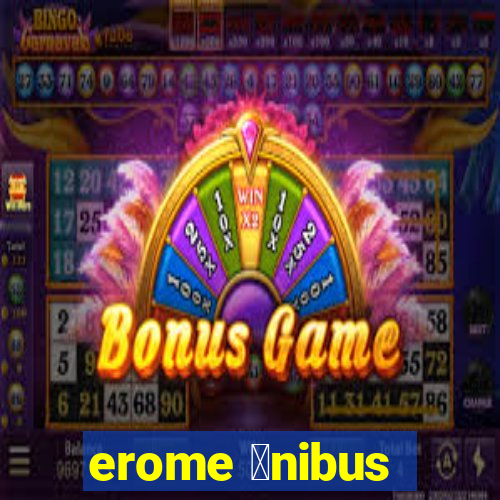 erome 么nibus