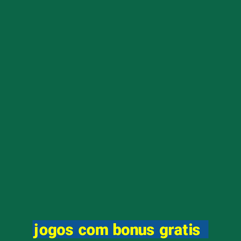 jogos com bonus gratis