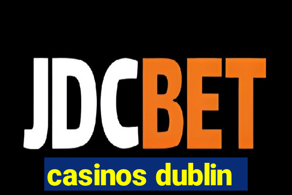 casinos dublin