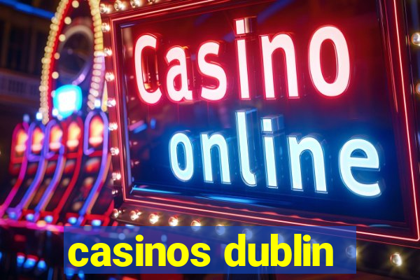 casinos dublin