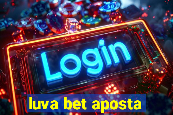 luva bet aposta