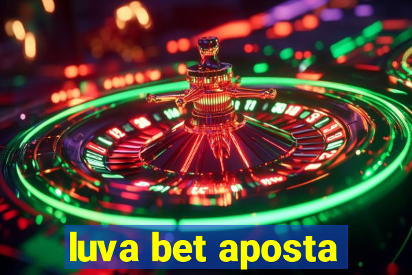 luva bet aposta