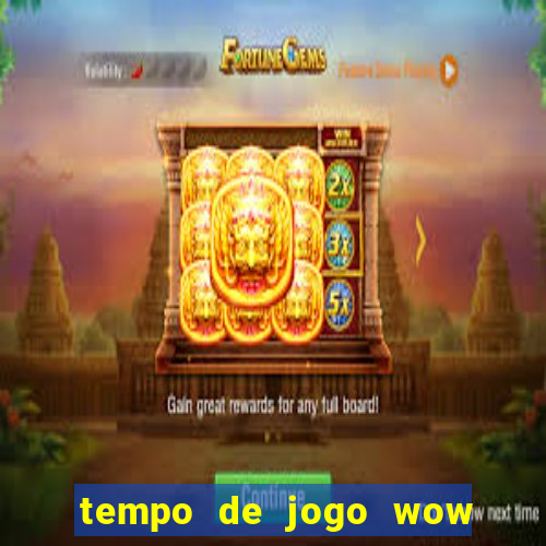 tempo de jogo wow 30 dias